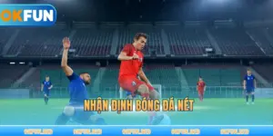 Nhận Định Bóng Đá Nét – Chuyên Trang Soi Kèo Đỉnh Cao
