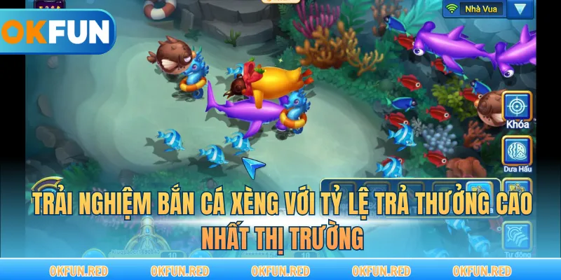 Trải nghiệm bắn cá xèng với tỷ lệ trả thưởng cao nhất thị trường